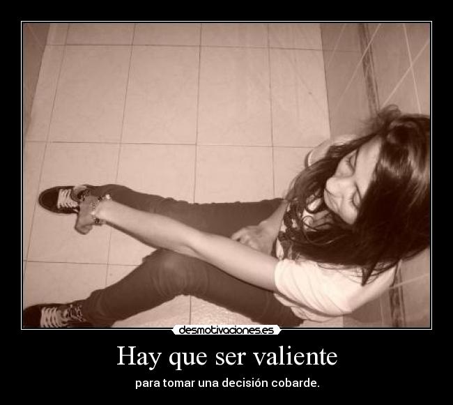 Hay que ser valiente -
