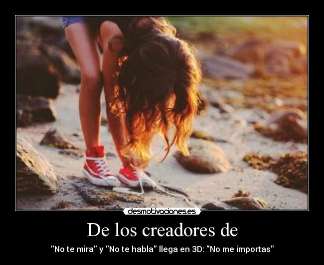 De los creadores de - No te mira y No te habla llega en 3D: No me importas