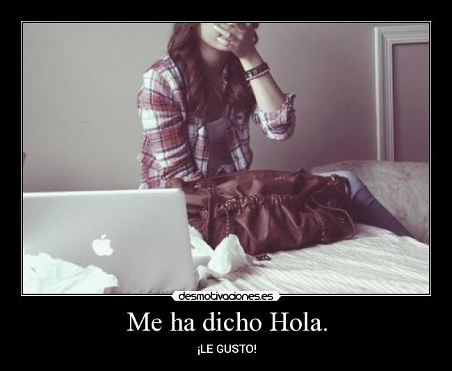 Me ha dicho Hola. - 