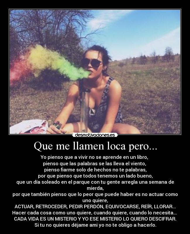 Que me llamen loca pero... -