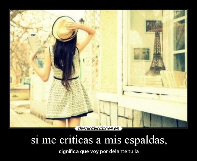 si me criticas a mis espaldas, - significa que voy por delante tulla