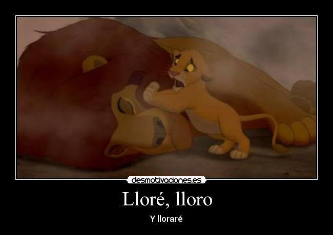 Lloré, lloro -
