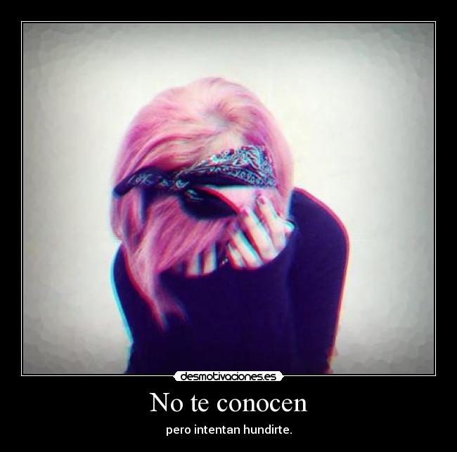 No te conocen - pero intentan hundirte.