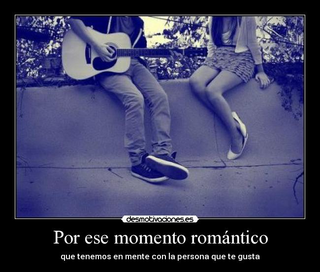 Por ese momento romántico - 