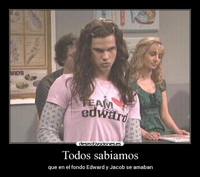 Todos sabiamos - que en el fondo Edward y Jacob se amaban