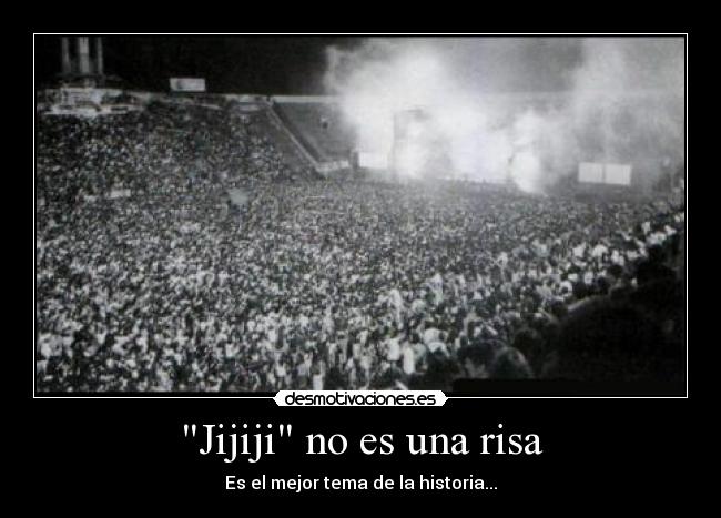 Jijiji no es una risa - Es el mejor tema de la historia...