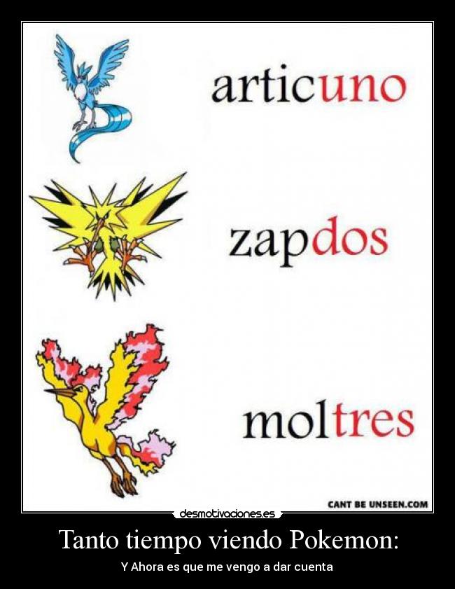 Tanto tiempo viendo Pokemon: -