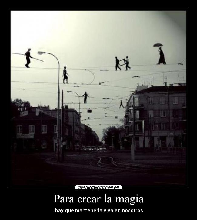Para crear la magia -