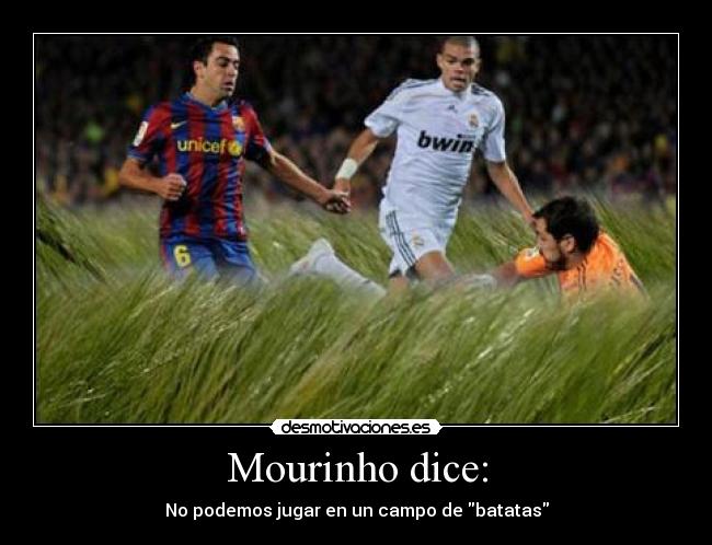 Mourinho dice: - No podemos jugar en un campo de batatas