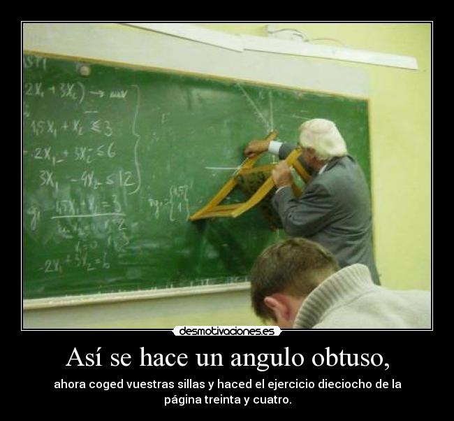 Así se hace un angulo obtuso, -