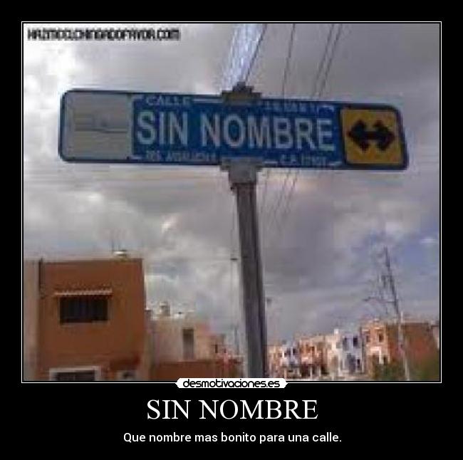 SIN NOMBRE - Que nombre mas bonito para una calle.