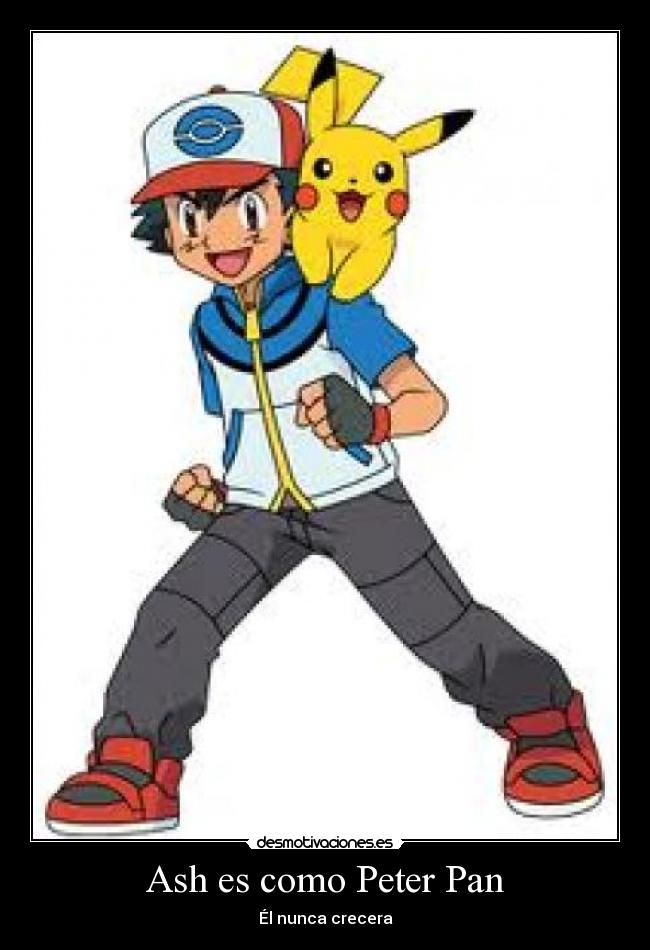 Ash es como Peter Pan -