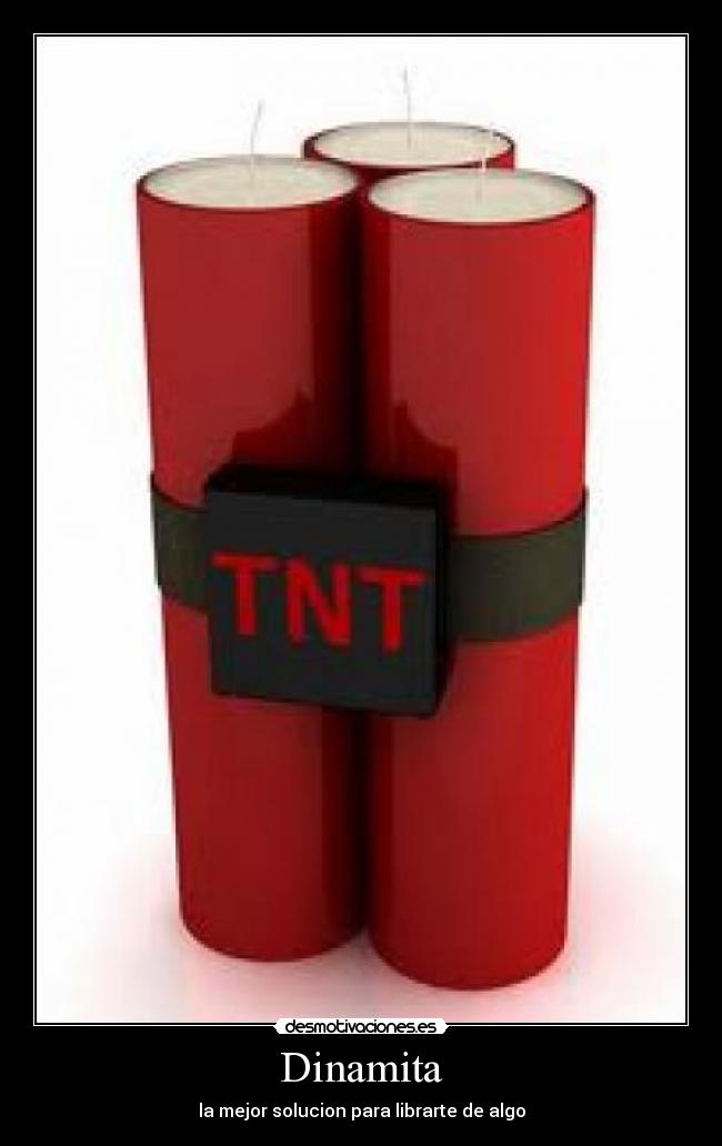 Dinamita - la mejor solucion para librarte de algo