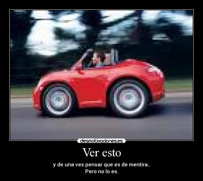 Ver esto - y de una ves pensar que es de mentira..
Pero no lo es.