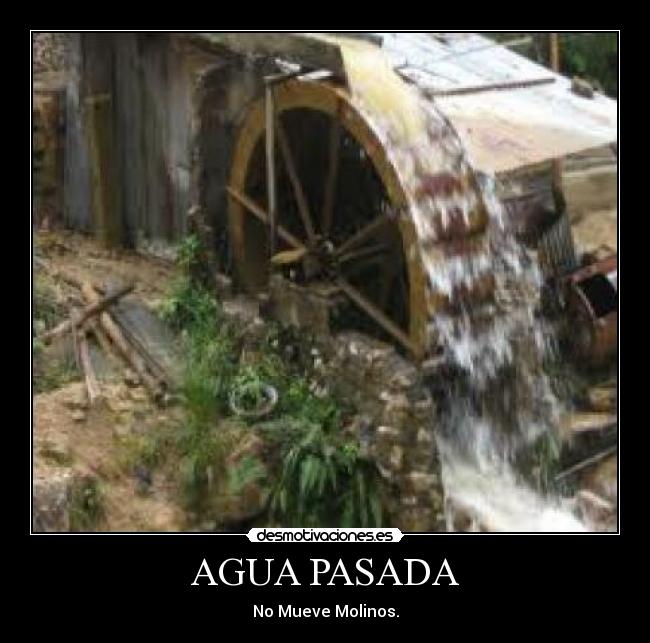 AGUA PASADA - No Mueve Molinos.