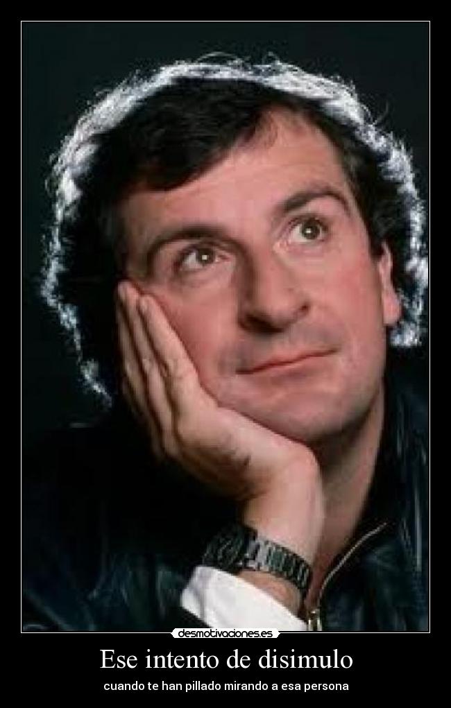 Ese intento de disimulo -