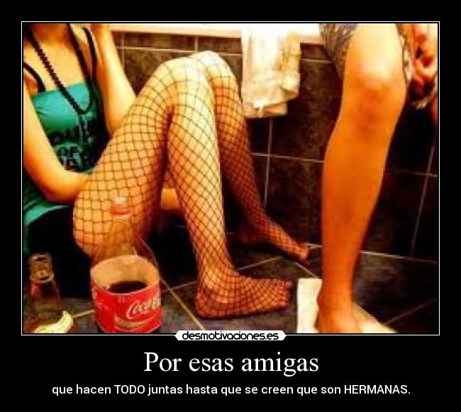 Por esas amigas -