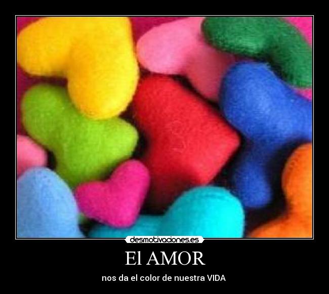 El AMOR - nos da el color de nuestra VIDA ♥