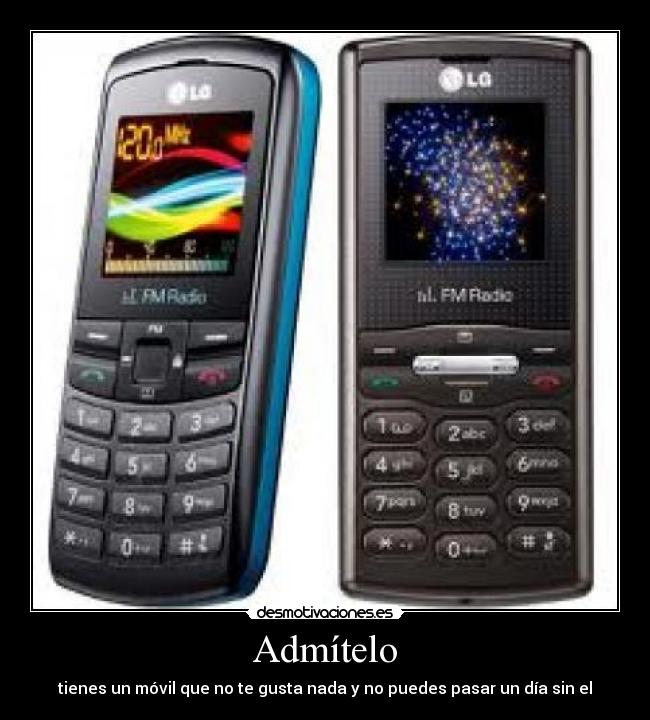 Admítelo - tienes un móvil que no te gusta nada y no puedes pasar un día sin el