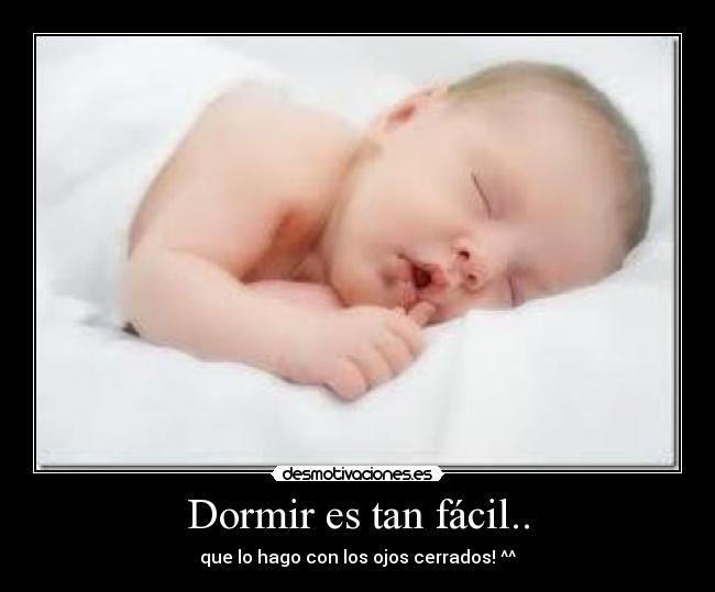 Dormir es tan fácil.. - 