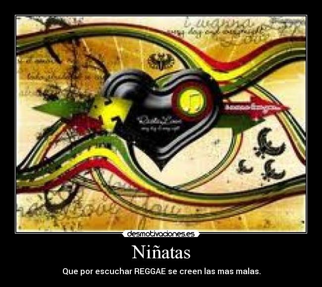Niñatas - Que por escuchar REGGAE se creen las mas malas.