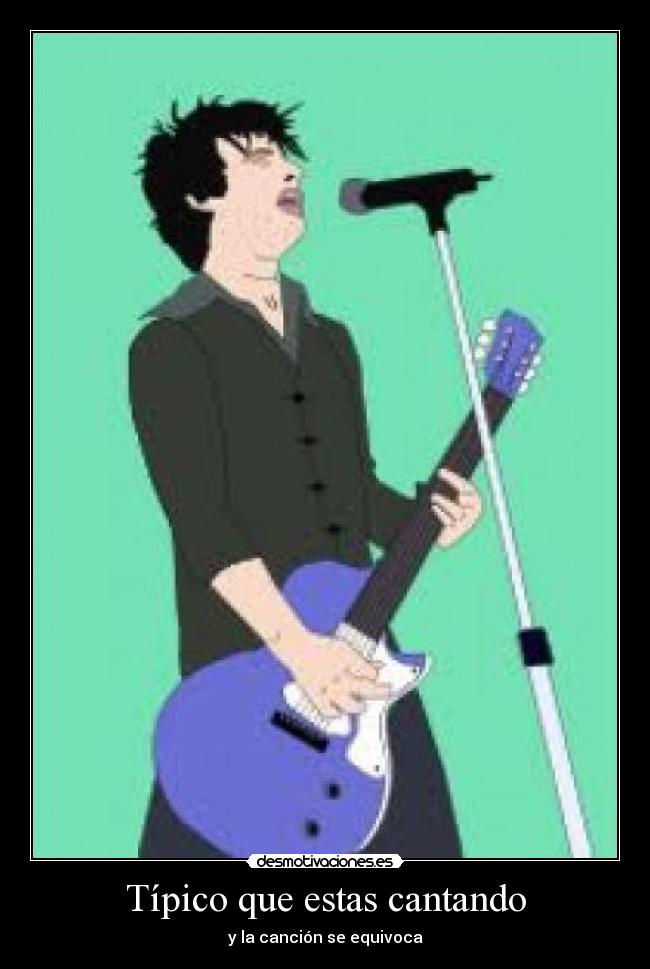 Típico que estas cantando - y la canción se equivoca