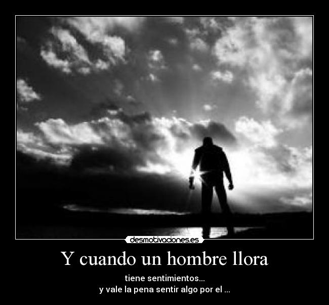 Y cuando un hombre llora -