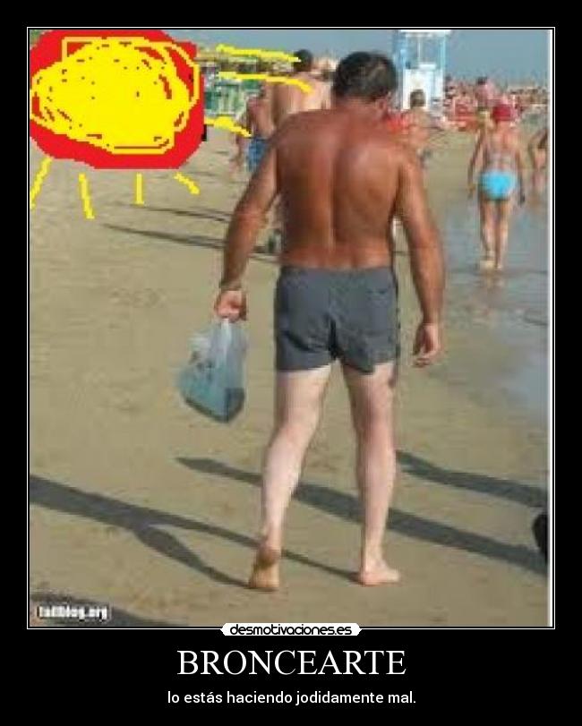 BRONCEARTE - lo estás haciendo jodidamente mal.