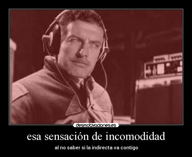 esa sensación de incomodidad - 