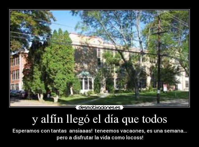y alfín llegó el día que todos - 