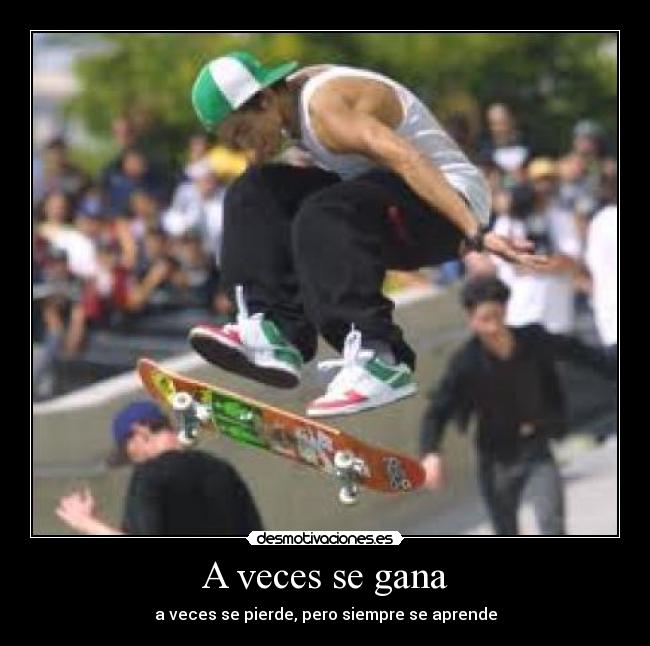 A veces se gana - a veces se pierde, pero siempre se aprende