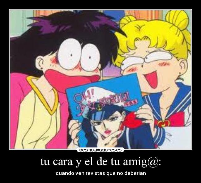 tu cara y el de tu amig@: - cuando ven revistas que no deberian