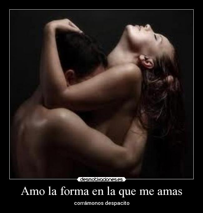 Amo la forma en la que me amas - 