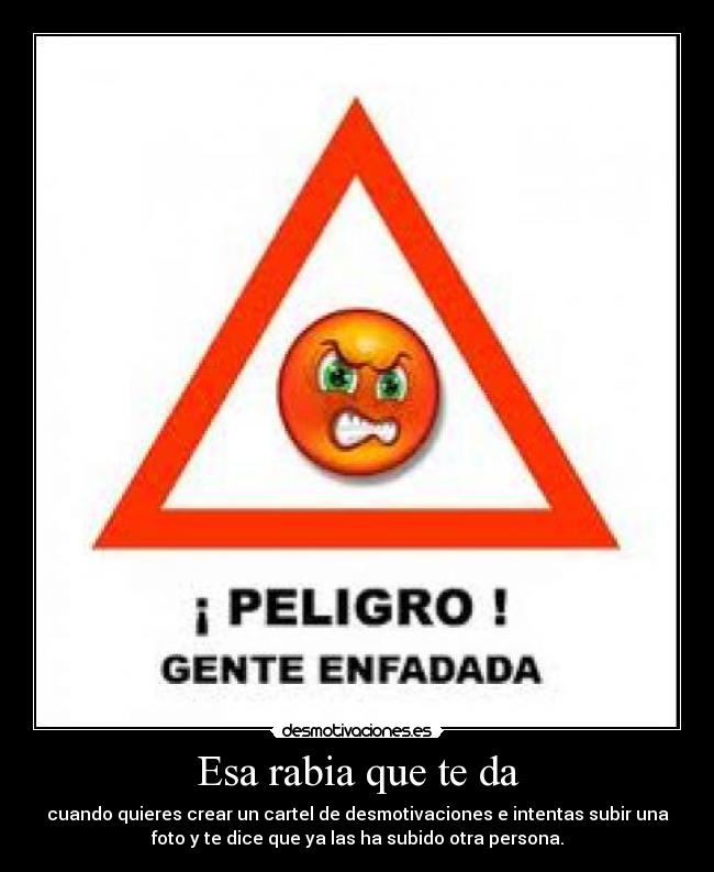 Esa rabia que te da - 