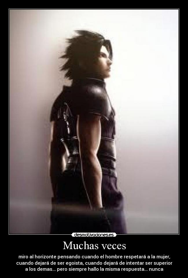Muchas veces - miro al horizonte pensando cuando el hombre respetará a la mujer,
cuando dejará de ser egoista, cuando dejará de intentar ser superior
a los demas... pero siempre hallo la misma respuesta... nunca