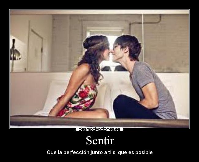 Sentir - Que la perfección junto a ti si que es posible