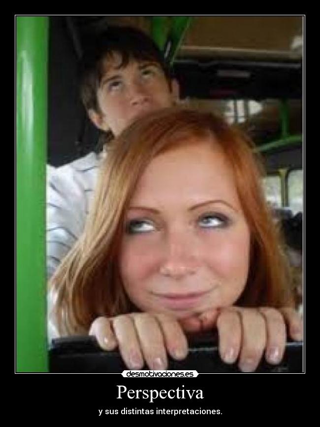 Perspectiva - y sus distintas interpretaciones.