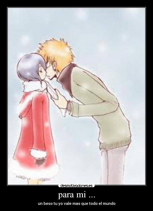 para mi ... - un beso tu yo vale mas que todo el mundo