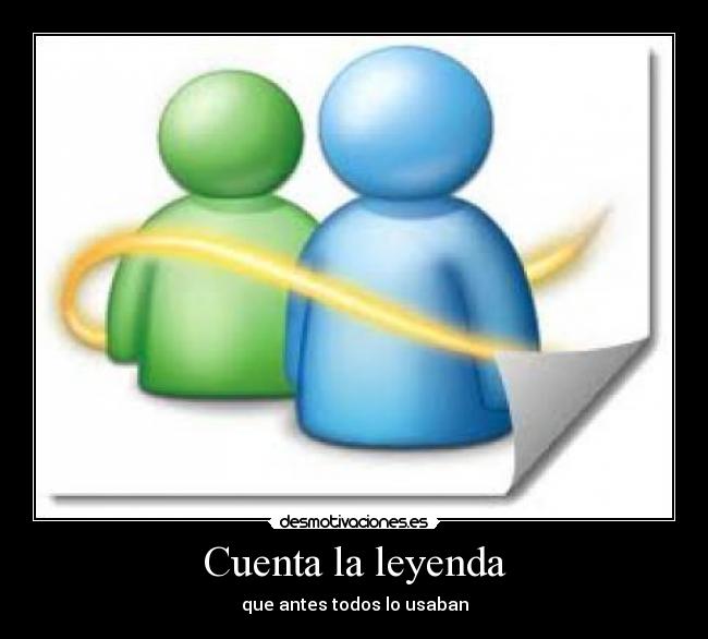 Cuenta la leyenda - que antes todos lo usaban