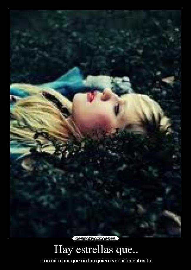 Hay estrellas que.. - ...no miro por que no las quiero ver si no estas tu