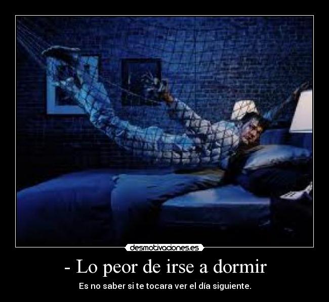- Lo peor de irse a dormir -