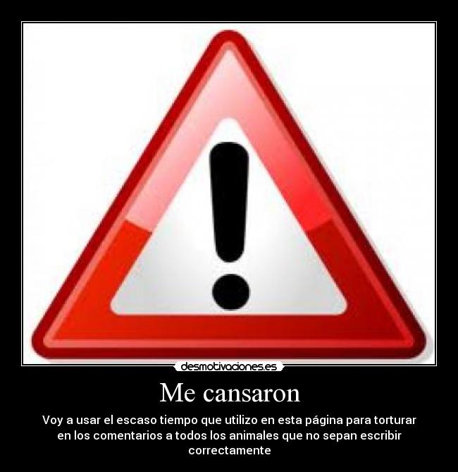 Me cansaron -