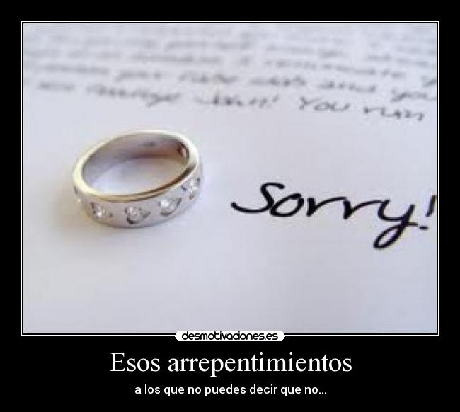 Esos arrepentimientos - a los que no puedes decir que no...