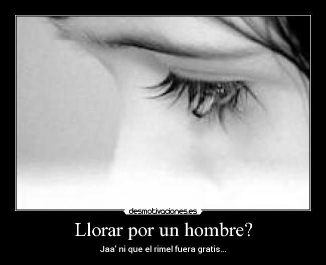 Llorar por un hombre? - 