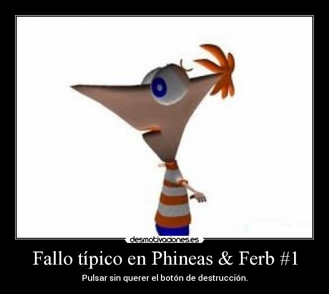 Fallo típico en Phineas & Ferb #1 -