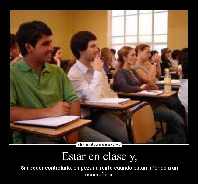 Estar en clase y, -