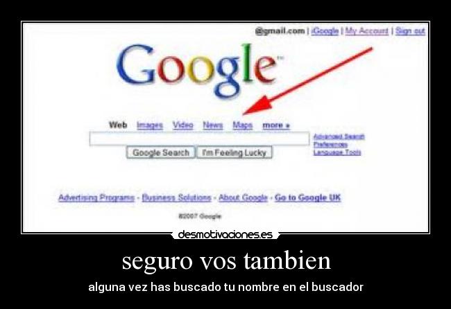 seguro vos tambien - alguna vez has buscado tu nombre en el buscador