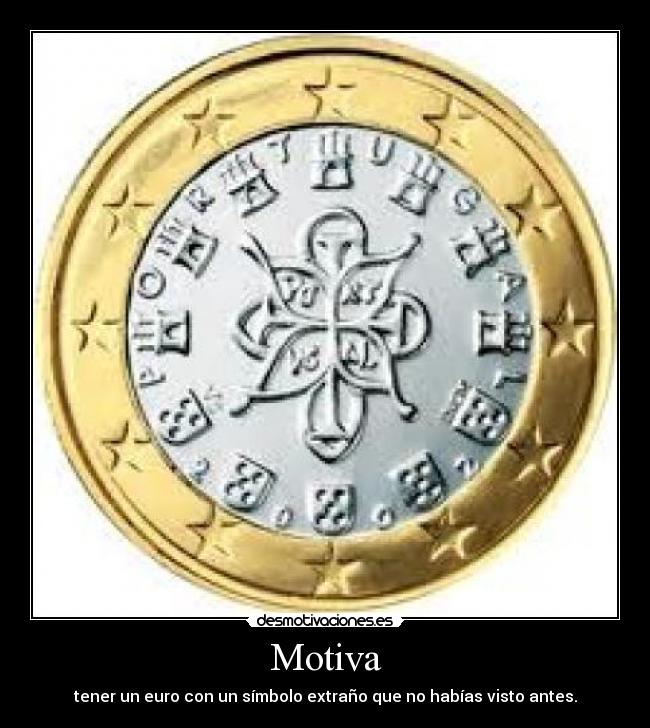 Motiva - tener un euro con un símbolo extraño que no habías visto antes.