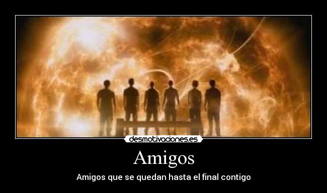 Amigos - Amigos que se quedan hasta el final contigo