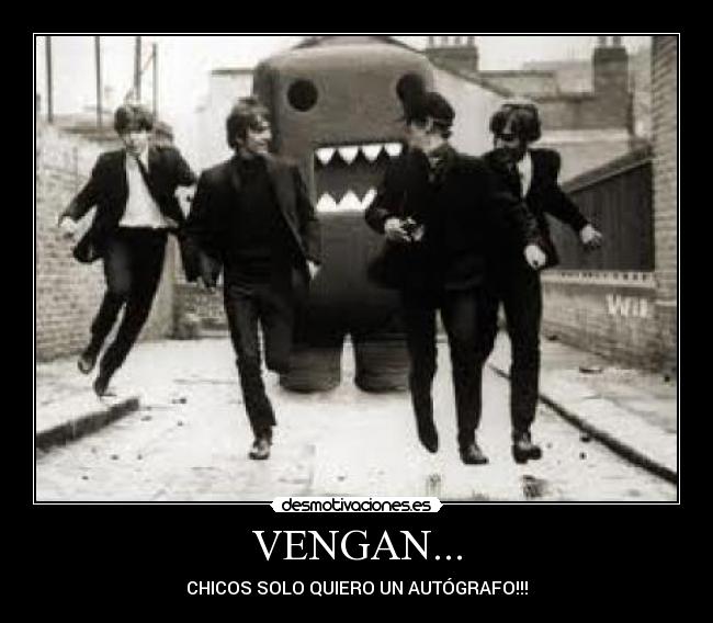 VENGAN... - CHICOS SOLO QUIERO UN AUTÓGRAFO!!!